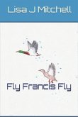 Fly Francis Fly