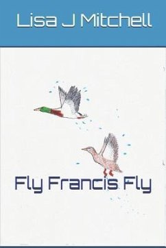 Fly Francis Fly - Mitchell, Lisa Jane