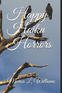 Happy Haiku Horrors - Williams, Marisa L