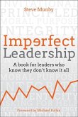 Imperfect Leadership: A Book for Leaders Who Know They Don't Know It All