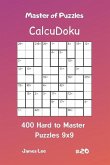 Master of Puzzles Calcudoku - 400 Hard to Master Puzzles 9x9 Vol.20