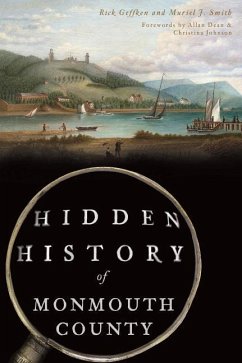 Hidden History of Monmouth County - Geffken, Rick; Smith, Muriel J.