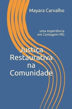 Justiça Restaurativa Na Comunidade: Uma Experiência Em Contagem-MG - Araujo, Mayara de Carvalho