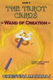 The Tarot Cards: Wand of Creation: Book 3