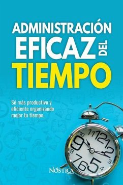 Administración Eficaz del Tiempo - Editorial, Nóstica