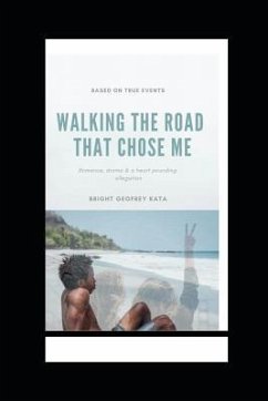 Walking the Road that Chose Me: Romance, drama and a heart pounding allegation - Geofrey Kata, Bright