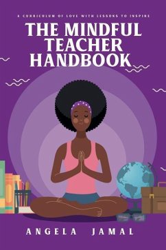 The Mindful Teacher Handbook - Jamal, Angela