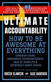 Ultimate Accountability: How to Be Awesome at Everything Through Using Dangerous Overconfidence, Lack of Humility & Extremely Raspy Voices