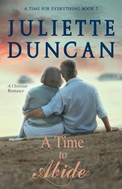 A Time to Abide: A Christian Romance - Duncan, Juliette