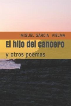 El Hijo del Canoero: Y Otros Poemas - Vielma, Miguel Garcia