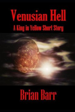 Venusian Hell: A King In Yellow Short Story - Barr, Brian