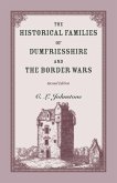The Historical Families of Dumfriesshire and the Border Wars, 2nd Edition