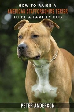 How to rasie a american staffordshire terier to be family dog - Anderson, Peter