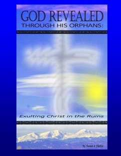 God Revealed Through His Orphans - Herbic, Teresa J