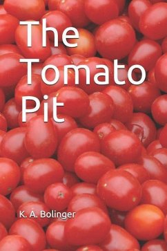 The Tomato Pit - Bolinger, K a