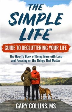 The Simple Life Guide to Decluttering Your Life - Collins, Gary