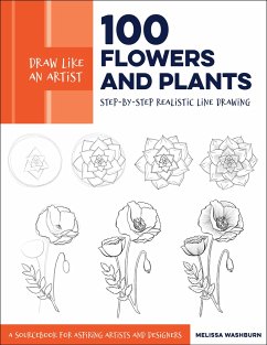 Draw Like an Artist: 100 Flowers and Plants - Washburn, Melissa