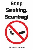 Stop Smoking, Scumbag!