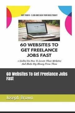 60 Websites to Get Freelance Jobs Fast - Brown, Joseph