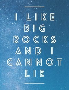 I Like Big Rocks And I Cannot Lie - Quote Notebooks, Grunduls Co