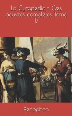 La Cyropédie - (Des Oeuvres Complètes Tome 1) - Gail, Jean-Baptiste; Xenophon, Xenophon