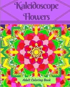 Kaleidoscope Flowers - Francoeur, K M; Francoeur, P a