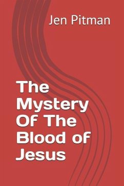 The Mystery of the Blood of Jesus - Pitman, Jen V