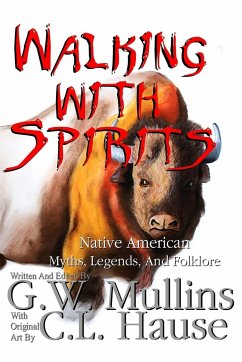 Walking With Spirits Native American Myths, Legends, And Folklore - Mullins, G. W.