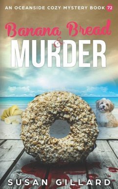 Banana Bread & Murder: An Oceanside Cozy Mystery Book 72 - Gillard, Susan