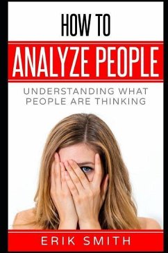 How to Analyze People: Understanding What People Are Thinking - Smith, Erik