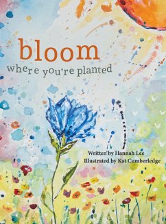 Bloom Where You're Planted - Lee, Hannah