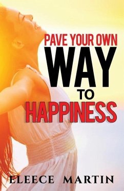 Paving Your Own Way to Happiness - Martin, Eleece
