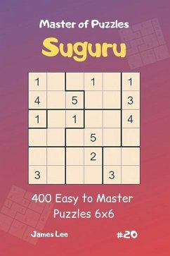 Master of Puzzles Suguru - 400 Easy to Master Puzzles 6x6 Vol.20 - Lee, James