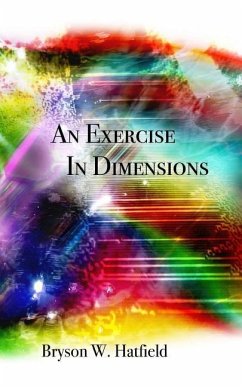 An Exercise in Dimensions - Hatfield, Bryson W.