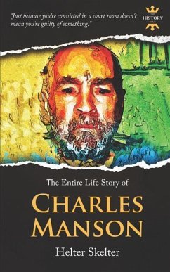 Charles Manson: Helter Skelter. The Entire Life Story - Hour, The History