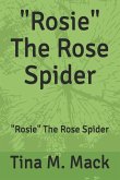 "Rosie" The Rose Spider