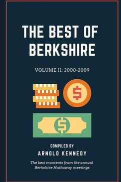 The Best of Berkshire: 2000-2009: The best moments from the annual Berkshire Hathaway meetings - Kennedy, Arnold