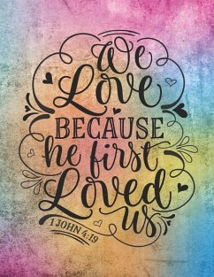 We Love Because He First Loved Us 1 John 4 - Journals, J.