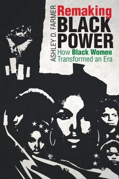 Remaking Black Power - Farmer, Ashley D.