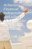 Achieving Financial Independence and a Deep Look Into the Life of an Immigrant.