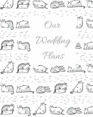 Our Wedding Plans: Complete Wedding Plan Guide to Help the Bride & Groom Organize Their Big Day. Perfect for Engaged Couples Who Love Cat