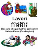 Italiano-Khmer (Cambogiano) Lavori/ការងារ Dizionario bilingue illustrato per bambini