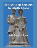 British 1820 Settlers to South Africa: A Reference Book