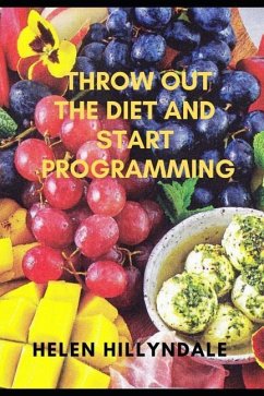 Throw Out the Diet and Start Programming - Hillyndale, Helen