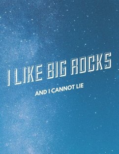 I Like Big Rocks And I Cannot Lie - Quote Notebooks, Grunduls Co