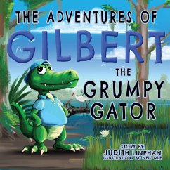 The Adventures of Gilbert the Grumpy Gator - Linehan, Judith