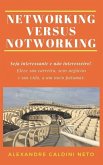 Networking Versus Notworking