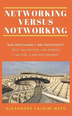 Networking Versus Notworking - Caldini Neto, Alexandre