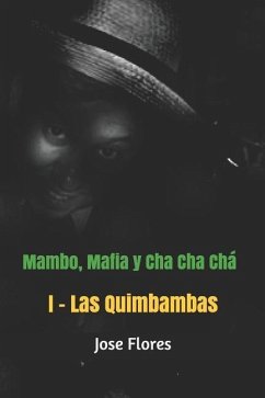 Mambo, Mafia y Cha Cha Chá - Flores, Jose
