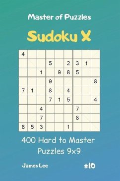 Master of Puzzles Sudoku X - 400 Hard to Master Puzzles 9x9 Vol.10 - Lee, James